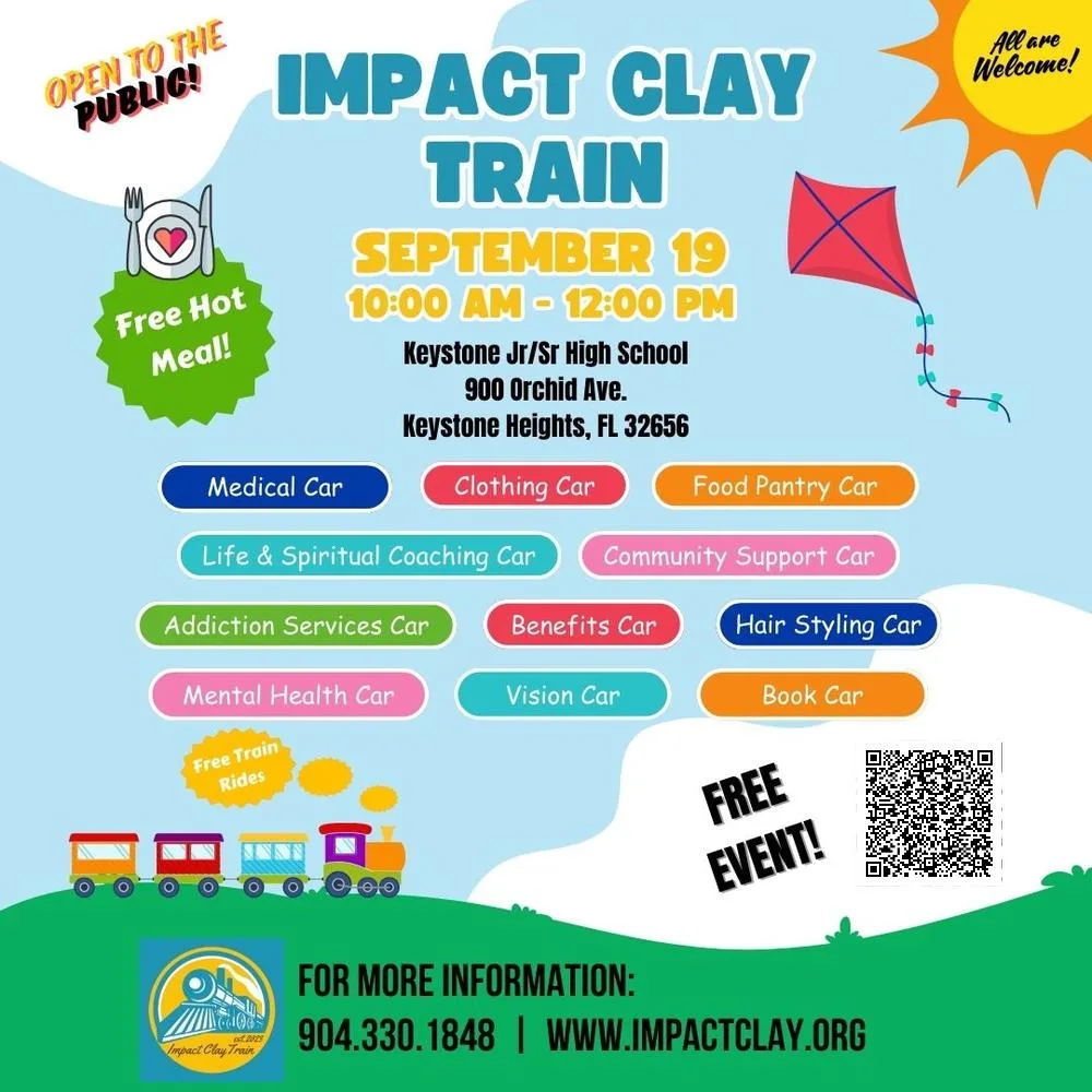Flyer for the Impact Clay Train at Keystone Heights Jr/Sr High School, 900 Orchid Ave., Keystone Heights, FL 32656, on September 19 from 10:00 AM to 12:00 PM. Open to the public, all are welcome, free event. Free hot meal and free train rides. Service cars: Medical Car, Clothing Car, Food Pantry Car, Life and Spiritual Coaching Car, Community Support Car, Addiction Services Car, Benefits Car, Hair Styling Car, Mental Health Car, Vision Car, Book Car. For more information call 904.330.1848 or visit www.impactclay.org.